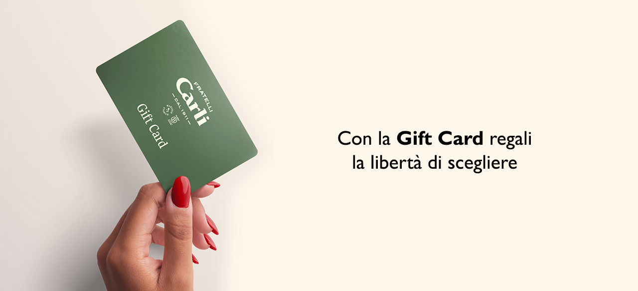 Gift card Fratelli Carli e regali la libertà di scegliere